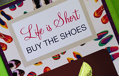 Life is short. Buy the Shoes